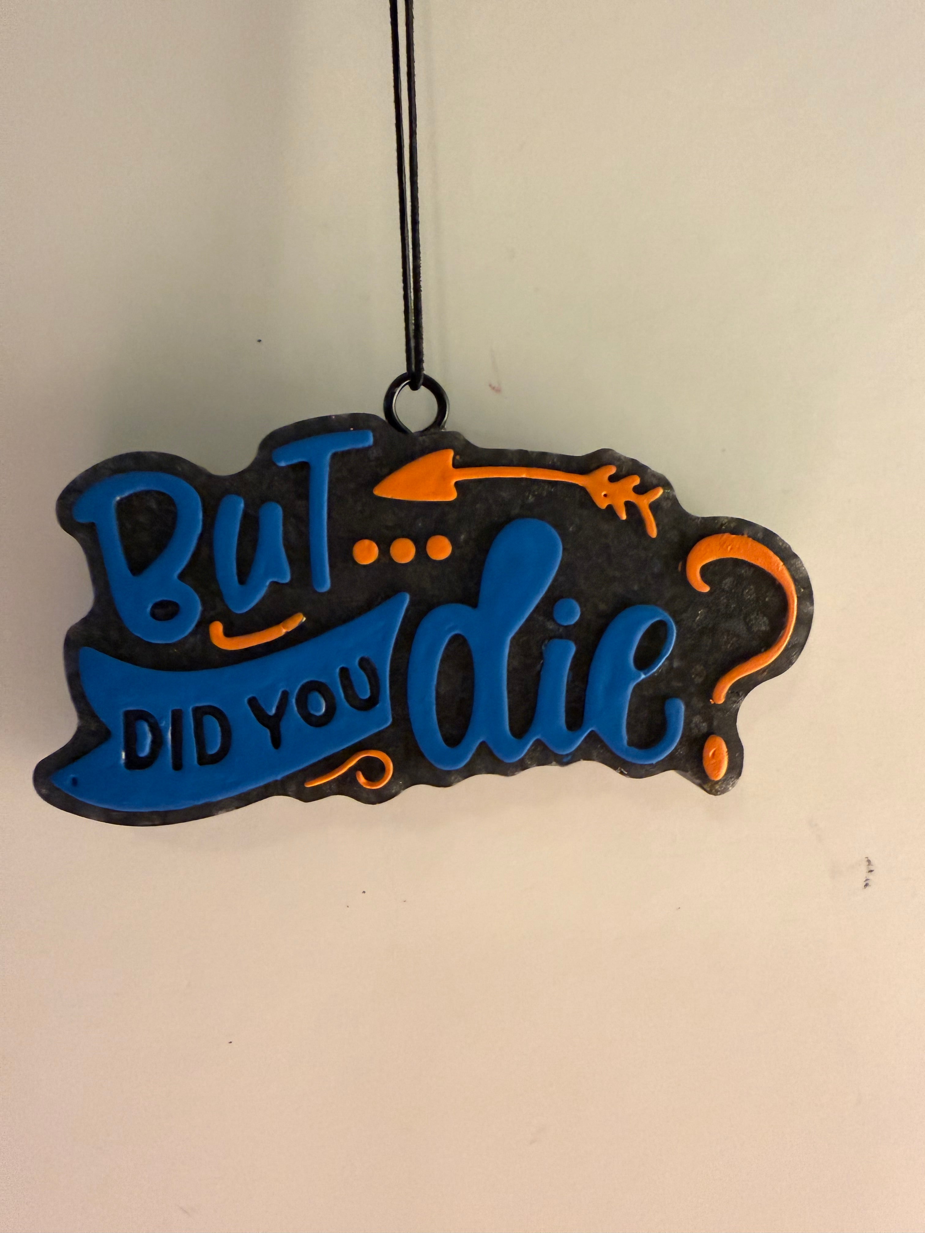 But Did you die?